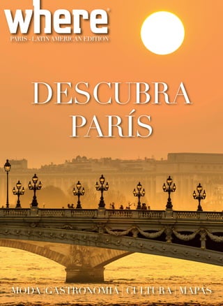 DESCUBRA
PARÍS
PARIS - LATINAMERICAN EDITION
MODA |GASTRONOMIA | CULTURA | MAPAS
 