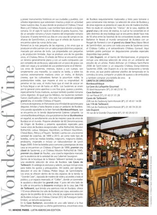 18 | WHERE PARIS - LATIN AMERICAN EDITION
WondersofWiney posee monumentos históricos en sus ciudades y pueblos, con
viñedos legendarios que sobreviven intactos y están en actividad
hasta nuestros días. Es aquí donde se produce el Château Cheval
Blanc y el Château Ausone, cuyo nombre hace alusión a la época
romana. En el siglo IV nació en Burdeos el poeta Ausonio, hijo
de un senador romano y futuro maestro del emperador romano
Graciano. El poeta terminó sus días en una casa de campo en las
afueras de Saint-émilion, y se dice que el viñedo de Ausone se
encuentra sobre las ruinas dicha casa.
Pomerol es la más pequeña de las regiones, y los vinos que se
producen en ella cuentan con un sabor propio distintivo y especial,
marcado por aromas de trufa. Las propiedades son pequeñas
y de producción limitada. Aquí se produce uno de los grandes
vinos, el Chateau Pétrus. El viñedo de Pétrus se encuentra sobre
un terreno generalmente plano y con un suelo compuesto casi
por completo de arcilla pura, salpicada con un poco de grava. Las
vides son viejas y la variedad de uva predominante es el Merlot.
Los vinos de Sauternes, intensos, dulces y con cuerpo, son
simplemente una maravilla. La cosecha es tardía, y sobre los
racimos extremamente maduros crece un moho, el Botrytis
cinerea, que los cultivadores llaman la pourriture noble, la
podredumbre noble, que imparte al vino su originalidad. Al
penetrar en las uvas, el moho hace que el nivel de azúcar en
la fruta llegue a ser de hasta un 40%. Los Sauternes se sirven
por lo general como aperitivo o con foie gras, quesos y postres,
especialmente frutas maduras, aunque también pueden tomarse
como digestivo. Al igual que los Médocs, los Sauternes también
fueron clasificados en 1855. Uno solo fue considerado premier
grand cru, el increíble Château d'Yquem.
Comoesdeesperarse,enParísexisteunainfinidaddeopcionespara
degustar, brindar y hasta llevarse a casa un pedacito de Burdeos.
Una parada agradable es la bien llamada Bordeauxthèque, que
se encuentra en la tienda departamental Galeries Lafayette. La
convivial Bordeauxthèque, a la que podríamos llamar Burdeosteca
en español, es sencillamente una de las mejores cavas de vinos de
Burdeos en el mundo. Propone alrededor de 60 Denominaciones
de Origen de Burdeos y presenta aparadores especiales para
nueve vinos de Burdeos excepcionales: Lafite Rothschild, Mouton
Rothschild, Latour, Margaux, Haut-Brion, La Mission Haut-Brion,
Cheval Blanc, Pétrus y d’Yquem. También cuenta con una enorme
variedad de cosechas, de 1899 a 2013, así como todo tipo de
botellas, como las medias botellas, mágnums, mágnums dobles,
jeroboams, imperiales e incluso un nabucodonosor de Lynch
Bages 2000. Entre las botellas poco comunes y prestigiosas de esta
cava se encuentran un Château d'Yquem de 1899, premier cru
classé de Sauternes, y un Château Mouton Rothschild de 1945,
premier cru classé de Pauillac, una cosecha legendaria marcada
por la excelencia de la variedad de uva Cabernet Sauvignon.
Dentro de la boutique de la Maison Taillevent también le espera
una excelente selección de vinos de Burdeos: Les Caves de
Taillevent. El catálogo es exclusivo y selecto, aunque incluye vinos
para todos los gustos y presupuestos. Ahí podrá, por ejemplo,
descubrir el vino de Château Phélan Ségur, de Saint-Estèphe.
Los vinos se ofrecen dentro de los dos espacios de la tienda: la
“Grande Cave”, tapizada de madera de roble y accesible a todo el
público, y un espacio reservado, el "Cellier", donde un sommelier
le ayudará a descubrir los grands crus. Y justo del otro lado de
la calle se encuentra la brasserie enológica de la casa, Les 110
de Taillevent, que brinda una aventura más en Burdeos: ofrece
110 vinos diferentes (no sólo de Burdeos) por copa, asociados con
alguno de los platillos de la carta. Una de las sugerencias recientes
de Burdeos incluye un Château Clarisse 2012 de Puisseguin-Saint-
Emilion, un terruño excepcional.
En la Cave Barberon, escondida en una calle lateral a la Rue
Mouffetard, famosa por su oferta gastronómica, encontrará vinos
de Burdeos exquisitamente madurados y listos para tomarse o
para conservarse más tiempo. La selección de vinos de Burdeos y
de otras regiones se presenta en cajas de vino de madera bruñida.
Pero no dude en consultar los "menús" de la cava, repletos de
grand crus y de vinos de reserva, lo cual se ha convertido en el
sello distintivo de esta bodega que se encuentra desde hace más
de 50 años entre las favoritas de los conocedores locales. Jeremie
Barberon le llevará al mundo sensacional de Burdeos con un
Rouget de Pomerol o con el grand cru classé Beau-Séjour Bécot
de Saint-Emilion, así como con toda una serie de Sauternes como
el Château Caillou y el extraordinario Château Guiraud. Aquí
también podrá participar en degustaciones privadas especiales
disponibles bajo pedido.
En Léo Dupont, en el barrio de Montparnasse, el programa
incluye una deliciosa selección de vinos en un ambiente del
estudio de un artista. Podrá disfrutar un Château Saint-Pierre
2008 de Saint-Julien o un exquisito Château Doisy-Védrines
Sauternes 2006. Léo Dupont es a la vez restaurante y tienda
de vinos, así que podrá saborear platillos de temporada en la
comida y la cena, compartir un plato de quesos o de embutidos
y también comprar una botella de vino. ■
Libreta de direcciones
Bordeauxthèque
La Cave du Lafayette Gourmet
35 blvd Haussmann (9°), 01 40 23 91 75
Cave Barberon
16 rue Pascal (5°), 01 43 31 31 28
Caves de Taillevent
228 rue du Faubourg Saint-Honoré (8°), 01 45 61 14 09
Les 110 de Taillevent
195 rue du Faubourg Saint-Honoré (8°), 01 40 74 20 20
Léo Dupont
16 rue de la Grande Chaumière (6°), 01 43 29 43 31
1:CaveBarberon;2:Châteaud''Yquem,Sauternes,Istock2016©PatrickHutter
 