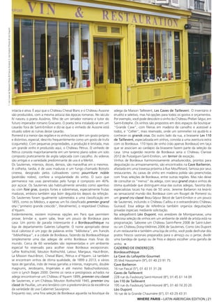 WHERE PARIS - LATIN AMERICAN EDITION | 21
intacta e ativa. É aqui que o Château Cheval Blanc e o Château Ausone
são produzidos, com a mesma astúcia das épocas romanas. No século
IV nasceu o poeta Ausônio, filho de um senador romano e tutor do
futuro imperador romano Graciano. O poeta teria instalado-se em um
casarão fora de Saint-Emilion e diz-se que o vinhedo de Ausone está
situado sobre as ruínas desse casarão.
Pomerol é a menor das regiões e os vinhos locais têm um gosto próprio
e distintivo, especial, descrito frequentemente como um gosto de trufa
(cogumelo). Com pequenas propriedades, a produção é limitada, mas
um grande vinho é produzido aqui, o Château Pétrus. O vinhedo de
Pétrus consiste majoritariamente em um terreno plano sobre um solo
composto praticamente de argila salpicada com cascalho. As videiras
são antigas e a variedade predominante de uva é a Merlot.
Os Sauternes, intensos, doces, densos, são maravilhas em si mesmos.
A colheita, tardia, é de uvas maduras e um fungo chamado Botrytis
cinerea, designado pelos cultivadores como pourriture noble
(podridão nobre), confere a singularidade do vinho. O suco que
permanece nas uvas penetradas pelo fungo é composto em 40%
por açúcar. Os Sauternes são habitualmente servidos como aperitivo
ou com foie gras, queijos fortes e sobremesas, especialmente frutas
maduras, embora também seja bom degustá-los depois da refeição.
Os Sauternes foram igualmente submetidos a uma classificação em
1855, como os Médocs, e apenas um foi classificado premier grand
cru ("primeiro grande crescido", literalmente), o respeitável Château
d'Yquem.
Evidentemente, existem inúmeras opções em Paris que permitem
provar, brindar e, quem sabe, levar um pouco de Bordeaux para
casa. Um ponto de parada interessante é a Bordeauxthèque na
loja de departamento Galeries Lafayette. O nome apropriado desse
local caloroso é um jogo de palavras entre "biblioteca", em francês
"bibliothèque", e a cidade de Bordeaux, fazendo da Bordeauxthèque
simplesmente uma das adegas de vinho Bordeaux mais finas do
mundo. Cerca de 60 variedades são representadas e um ambiente
especial foi reservado para acolher nove Bordeaux excepcionais:
Lafite Rothschild, Mouton Rothschild, Latour, Margaux, Haut-Brion,
La Mission Haut-Brion, Cheval Blanc, Pétrus e d’Yquem. Lá também
se encontram vinhos de ótima qualidade, de 1899 a 2013, e vários
tipos de garrafas, indo de meias garrafas a inteiras, magnums, double
magnums, Jeroboams, Impériales e até mesmo Nabuchodonosor,
com o Lynch Bages 2000. Dentre os raros e prestigiosos achados na
adega encontram-se um Château d'Yquem 1899, premier cru classé
de Sauternes, e um Château Mouton Rothschild 1945, premier cru
classé de Pauillac, um ano lendário com a predominância da excelência
da variedade de uva Cabernet Sauvignon.
Enquanto isso, uma fina seleção de Bordeaux aguarda na boutique da
adega da Maison Taillevent, Les Caves de Taillevent. O inventário é
erudito e seletivo, mas há opções para todos os gostos e orçamentos.
Por exemplo, você pode descobrir o vinho do Château Phélan Ségur, em
Saint-Estèphe. Os vinhos são propostos em dois espaços da boutique:
"Grande Cave", com fileiras em madeira de carvalho e acessível a
todos, e "Cellier", mais reservado, onde um sommelier irá ajudá-lo a
conhecer os grands crus. Do outro lado da rua, a brasserie Les 110
de Taillevent, especializada em vinhos, convida a uma aventura extra
com os Bordeaux. 110 tipos de vinho (não apenas Bordeaux) em taça
que se associam ao cardápio da brasserie fazem parte da seleção da
casa. Uma sugestão recente de Bordeaux seria o Château Clarisse
2012 de Puisseguin-Saint-Emilion, um terroir de exceção.
Vinhos de Bordeaux harmoniosamente amadurecidos, prontos para
degustação ou armazenamento, são encontrados na Cave Barberon,
afastada em uma travessa próxima à Rue Mouffetard, famosa por seus
restaurantes. As caixas de vinho em madeira polida são preenchidas
com finas seleções de Bordeaux, entre outras regiões. Mas não deixe
de consultar os "menus" da adega, com seus grand crus e vinhos de
ótima qualidade que distinguem essa das outras adegas, favorita dos
especialistas locais há mais de 50 anos. Jeremie Barberon irá levá-lo
ao sensacional mundo dos Bordeaux com um Rouget de Pomerol ou
um grand cru classé Beau-Séjour Bécot de Saint-Emilion e um pouco
de Sauternes, incluindo o Château Caillou e o extraordinário Château
Guiraud. Essa adega de referência também organiza degustações
privadas especiais mediante solicitação.
Na adega/bistrô Léo Dupont, nos arredores de Montparnasse, uma
deliciosa seleção de vinhos em um ambiente de ateliê de artista está na
programação. Saboreie um Château Saint-Pierre 2008 de Saint-Julien
ou um Château Doisy-Védrines 2006 de Sauternes. Como Léo Dupont
é um restaurante e também uma loja de vinho, você pode desfrutar dos
pratos frescos sazonais preparados para o almoço ou o jantar, dividir
uma bandeja de queijo ou de frios e depois escolher uma garrafa de
vinho. ■
Caderno de endereços
Bordeauxthèque
La Cave du Lafayette Gourmet
35 blvd Haussmann (9°), 01 40 23 91 75
Cave Barberon
16 rue Pascal (5°), 01 43 31 31 28
Caves de Taillevent
228 rue du Faubourg Saint-Honoré (8°), 01 45 61 14 09
Les 110 de Taillevent
195 rue du Faubourg Saint-Honoré (8°), 01 40 74 20 20
Léo Dupont
16 rue de la Grande Chaumière (6°), 01 43 29 43 31
1:LesCavesdeTailleventPhoto©FrancisAmiand;2:LéoDupontPhotos©LéoDupont
 