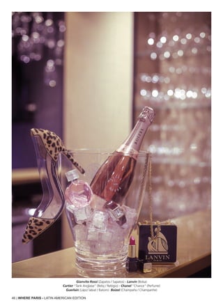 46 | WHERE PARIS - LATIN AMERICAN EDITION
Gianvito Rossi (Zapatos / Sapatos) - Lanvin (Bolsa)
Cartier “Tank Anglaise” (Reloj / Relógio) - Chanel "Chance" (Perfume)
Guerlain (Lápiz labial / Batom) Boizel (Champaña / Champanhe)
 
