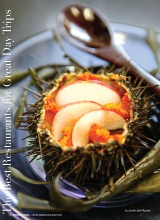 74 | WHERE PARIS - LATIN AMERICAN EDITION
TheBestRestaurantsforGreatDayTrips
Le Jardin des Plumes
 