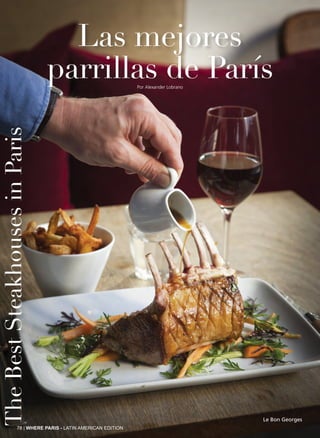 78 | WHERE PARIS - LATIN AMERICAN EDITION
Las mejores
parrillas de París
Le Bon Georges
Por Alexander Lobrano
TheBestSteakhousesinParis
 