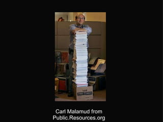 Carl Malamud   from Public.Resources.org 
