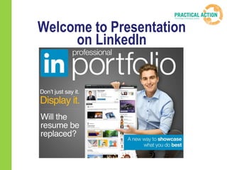 Welcome to Presentation 
on LinkedIn 
 