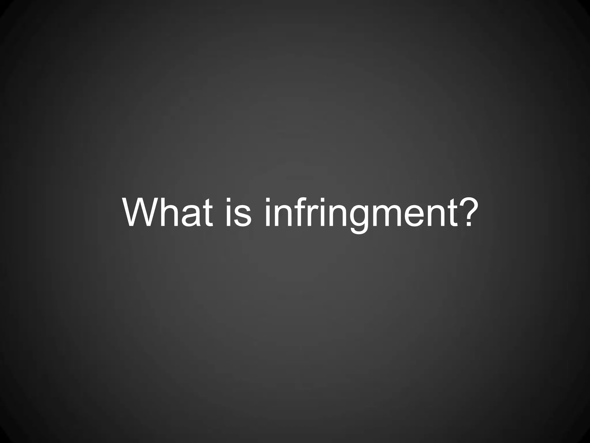 What is infringment?
 