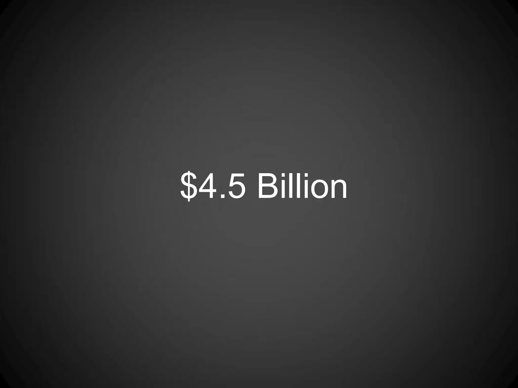 $4.5 Billion
 