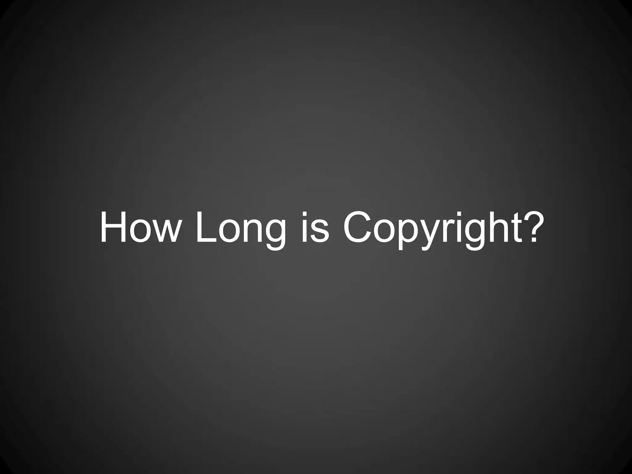 How Long is Copyright?
 