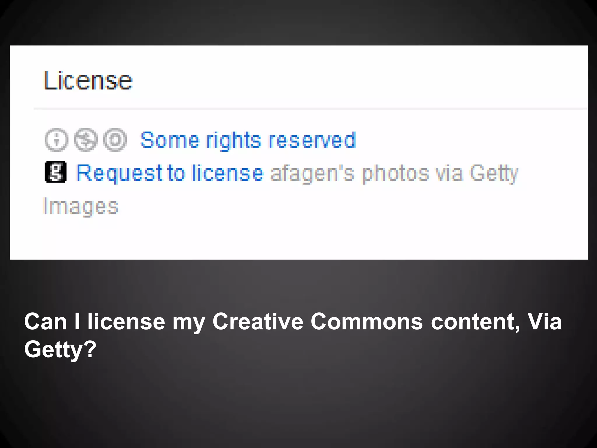 Can I license my Creative Commons content, Via
Getty?
 