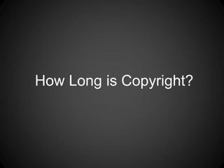 How Long is Copyright?
 