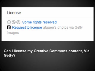 Can I license my Creative Commons content, Via
Getty?
 