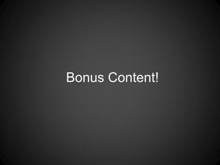 Bonus Content!
 