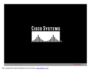 SWITCHING &WLAN © 2005 Cisco Systems, Inc. All rights reserved. Cisco Public 56 
PDF created with FinePrint pdfFactory Pro trial version www.pdffactory.com 
