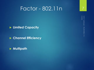 Factor - 802.11n
 Limited Capacity
 Channel Efficiency
 Multipath
7
 