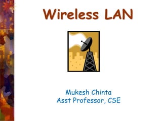 Wireless LAN
Mukesh Chinta
Asst Professor, CSE
 