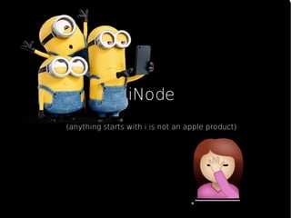 iNode
(anything starts with i is not an apple product)
 