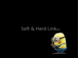 Soft & Hard Link(ln)
 