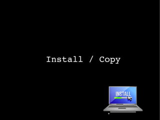 Install/Copy
 
