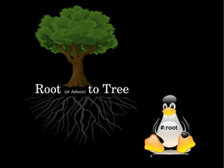 Root (or Admin)toTree
 