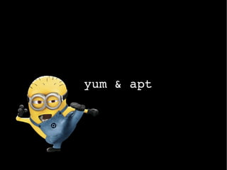yum&apt
 