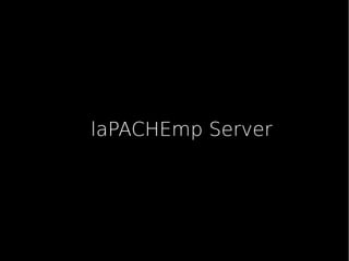 laPACHEmp Server
 