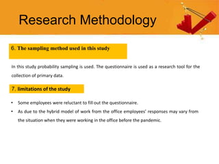 Research Methodology
6. The sampling method used in this study
In this study probability sampling is used. The questionnai...