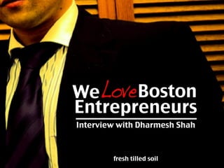 We Love Boston Entrepreneurs: Interview with Dharmesh Shah
