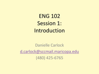 ENG 102Session 1:Introduction  