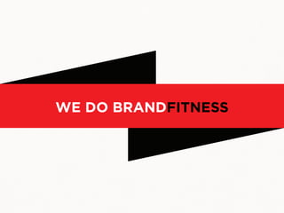 WE DO BRANDFITNESS
 