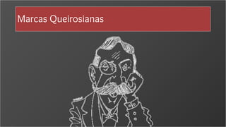 Marcas Queirosianas
 