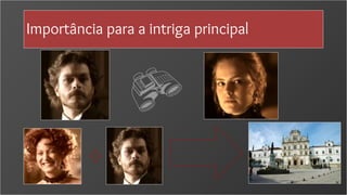 Importância para a intriga principal
 