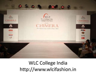 WLC College India
http://www.wlcifashion.in
 