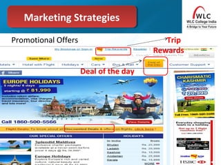 Promotional Offers
Marketing StrategiesMarketing Strategies
Trip
Rewards
Deal of the day
 