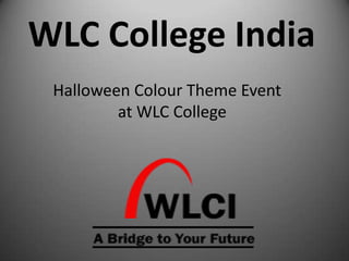 WLC College India
Halloween Colour Theme Event
at WLC College
 