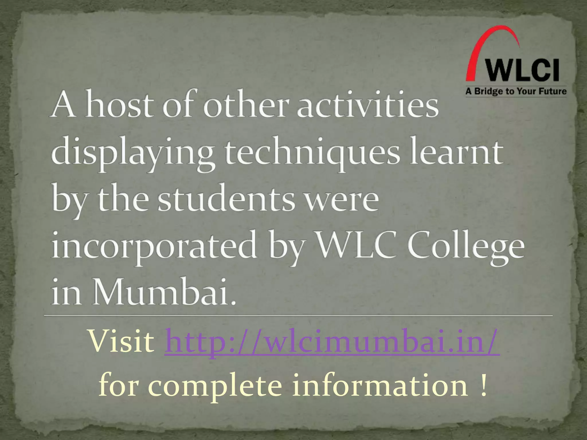 Visit http://wlcimumbai.in/ 
for complete information ! 
