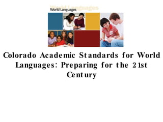 Colorado Academic Standards for World Languages: Preparing for the 21st Century 