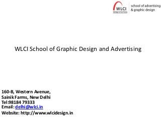 WLCI School of Graphic Design and Advertising




160-B, Western Avenue,
Sainik Farms, New Delhi
Tel:98184 79333
Email: delhi@wlci.in
Website: http://www.wlcidesign.in
 