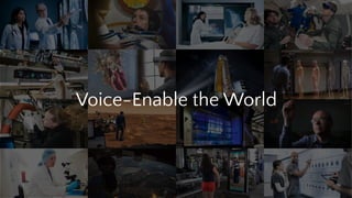 Voice-Enable the World
 