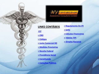 LINKS CONTÁBEIS
CLT
> CBO
> Códigos
> Junta Comercial RO
> Medidas Provisórias
> Receita Federal
> Previdência Social
> Constituição
> Consultas Públicas
> Regulamento Do IPI
> Sefin
> Cálculos Financeiros
> Tabelas TIPI
> Simples Nacional
 