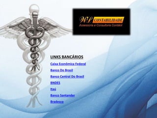 LINKS BANCÁRIOS
Caixa Econômica Federal
Banco Do Brasil
Banco Central Do Brasil
BNDES
Itaú
Banco Santander
Bradesco
 