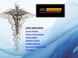 LINKS TRIBUTÁRIOS
Agenda Tributária
Modelos de Documentos
Tabelas Práticas
Facilitador Contábil
Certidões Negativas
Dúv. na Emi. de Notas Fiscais
Formulários
 