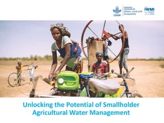 Unlocking the Potential of Smallholder
Agricultural Water Management
 