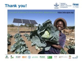 Thank you!
If you wish to take part in this conversation, please join us at https://wle.cgiar.org/
 