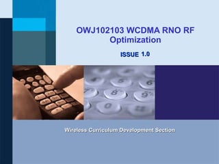 OWJ102103 WCDMA RNO RF Optimization 1.0 