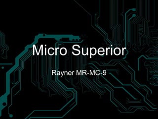 Micro Superior
Rayner MR-MC-9
 