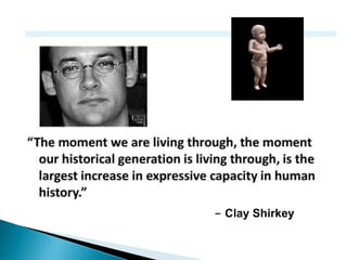 - Clay Shirkey