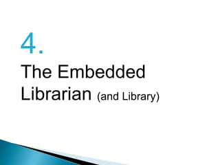 4.The EmbeddedLibrarian (and Library)