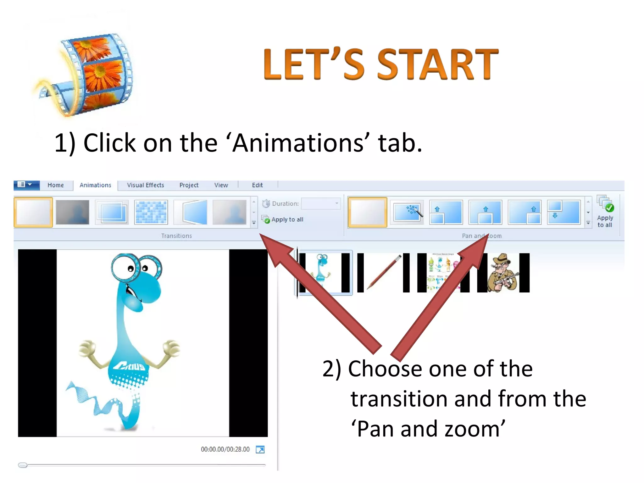 1) Click on the ‘Animations’ tab. 2) Choose one of the  transition and from the  ‘ Pan and zoom’ 
