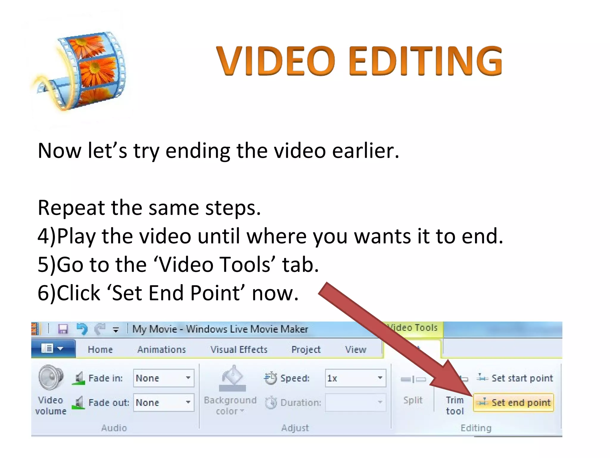 Now let’s try ending the video earlier. Repeat the same steps.  Play the video until where you wants it to end. Go to the ‘Video Tools’ tab. Click ‘Set End Point’ now. 