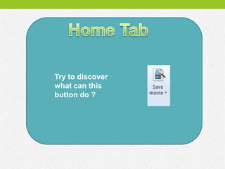 Try to discover
what can this
button do ?
 