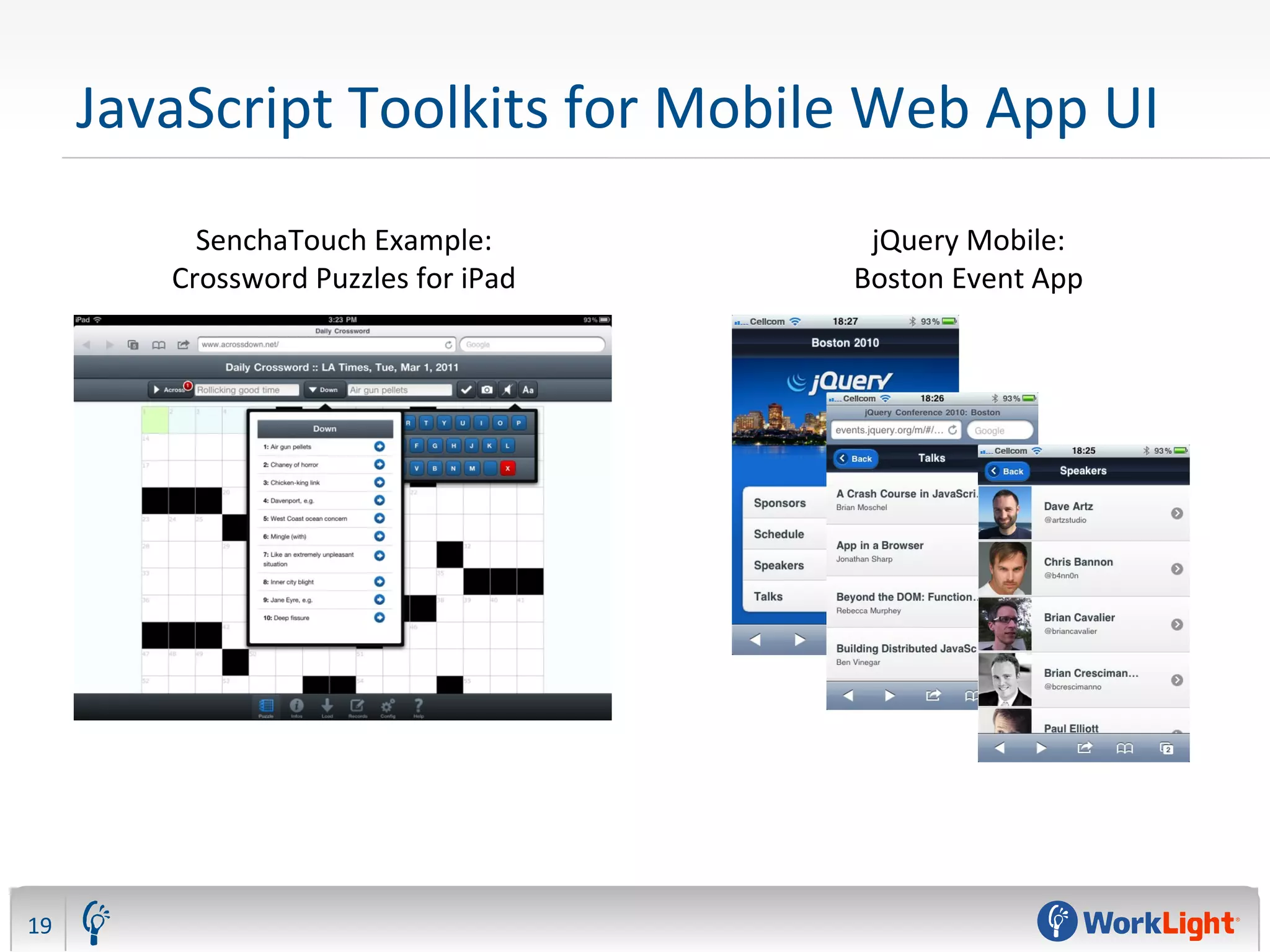 JavaScript Toolkits for Mobile Web App UI
19
SenchaTouch Example:
Crossword Puzzles for iPad
jQuery Mobile:
Boston Event App
 